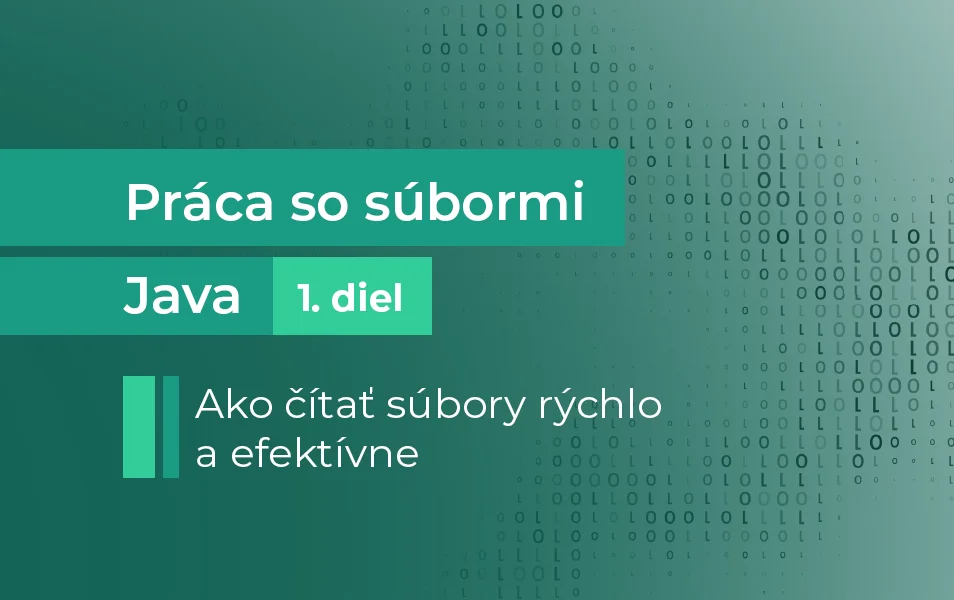 Práca so súbormi Java: ako ich čítať rýchlo, efektívne